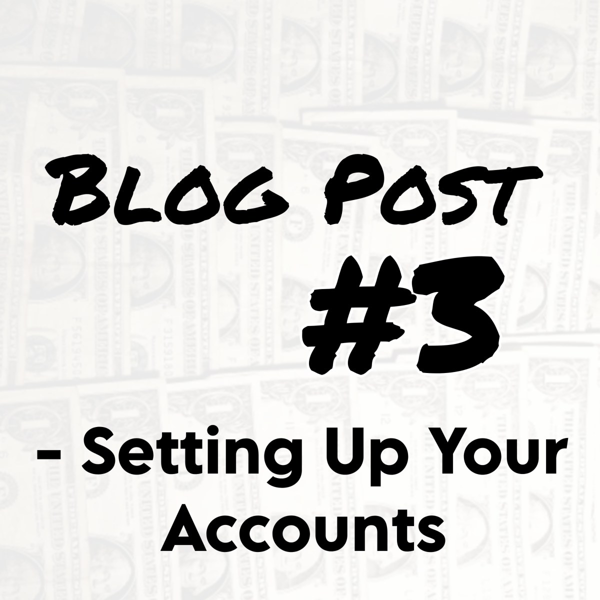 Blog Post #3 – Setting Up Your Accounts