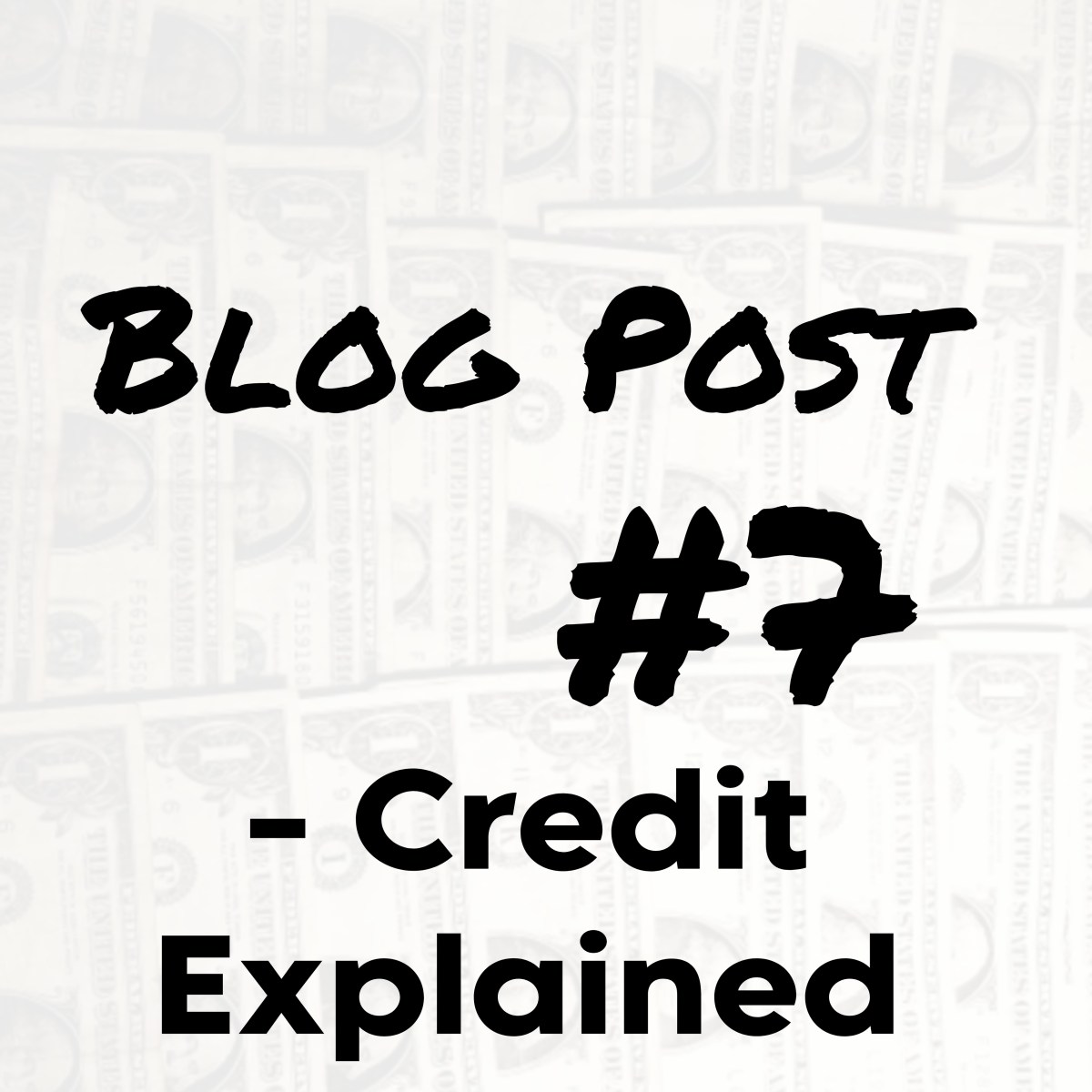 Blog Post #7 – Credit Explained