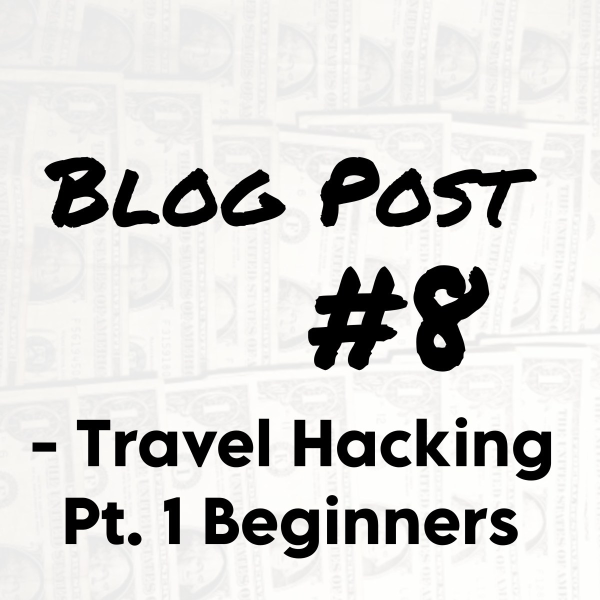 Blog Post #8 – Travel Hacking – Pt. 1 – Beginners